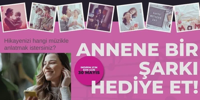 ANNENE BİR ŞARKI HEDİYE ET!