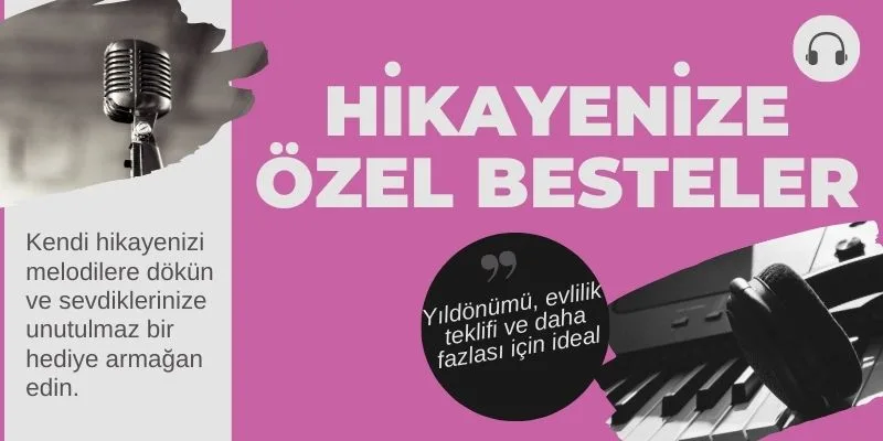 Hikayenize Ozel besteler yaziyoruz