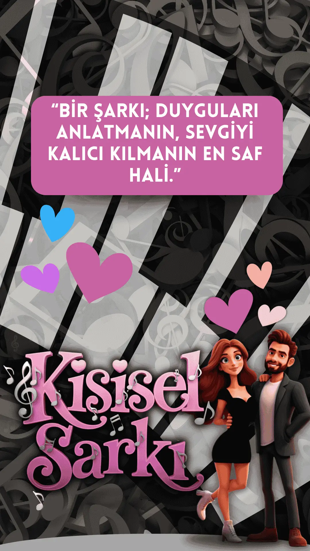 BİR ŞARKI; DUYGULARI ANLATMANIN, SEVGİYİ KALICI KILMANIN EN SAF HALİ.